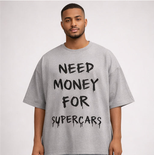 Need Money For Supercars Oversized Tee