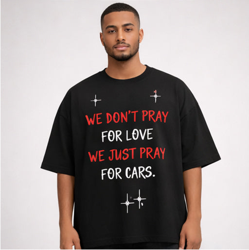 We Don't Pray For Love Oversized Tee
