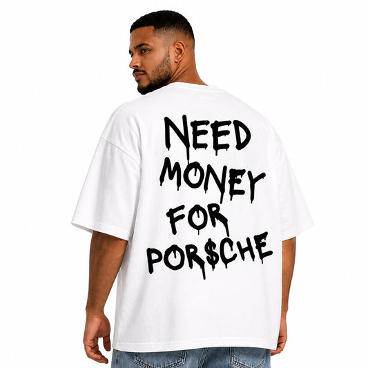 Need Money For Porsche Back Print Oversized Tee