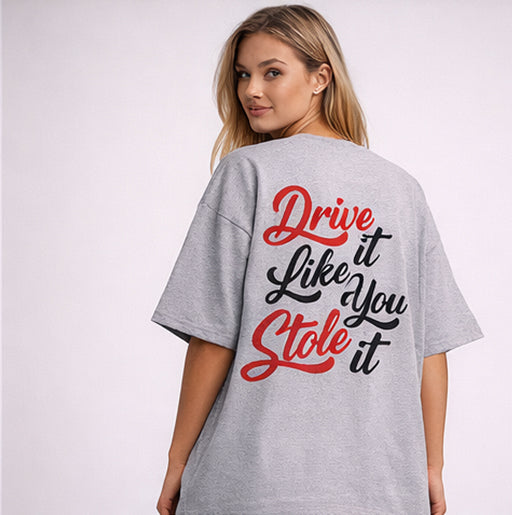 Drive It Like You Stole It Back Print Oversized Tee